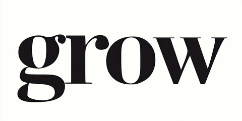 Grow bold minimalist black white typography modern serif word text poster design graphic headline concept message simple clean contrast layout print banner slogan branding editorial copy title