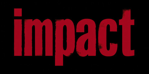 Impact word bold red grunge texture on black background typographic design urban style dramatic mood