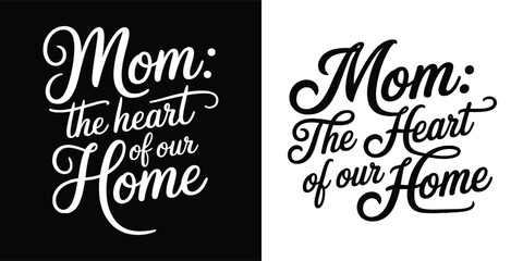 Beautifully designed graphic featuring the heartfelt saying mom the heart of our home shown in two color formats