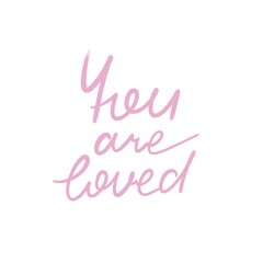 you are loved. Hand drawing lettering, decor elements. Colorful flat illustration valentines day. Romantic design for greeting card, print, poster