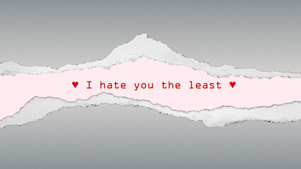 I hate you the least funny love quote. Playful torn paper Valentine background with humorous romantic quote, perfect for modern couples and lighthearted love designs.