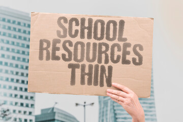 "School Resources Thin" Material support stretches across needs. SCHOOLS.RESOURCES.GLOBAL.EDUCATION.CAPACITY.
