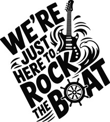 We're Just Here To Rock The Boat Shirt,