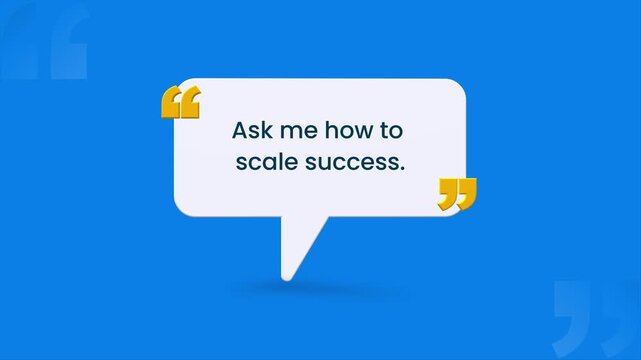 Ask Me How to Scale Success Speech Bubble Typography Animation Video dynamic typographic motion graphic quotation marks, representing motivation, leadership, business growth, communication.