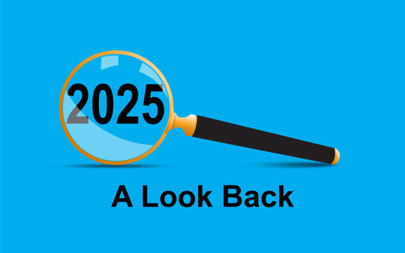 Magnifying glass focusing on the text 2025 and A Look Back below on blue background. Review, reflection, and analysis Concept.