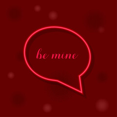 Red neon speech bubble with the text "Be Mine" and lens flares on a red background. Vector illustration. Valentine's Day background. Holiday greeting card. Sale banner. Valentine.