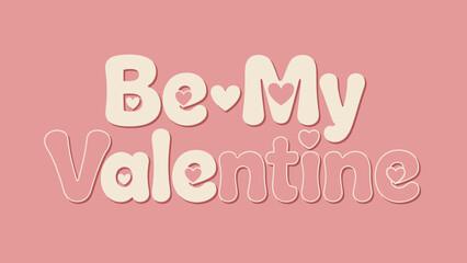 Be My Valentine message in cute white letters on pink background