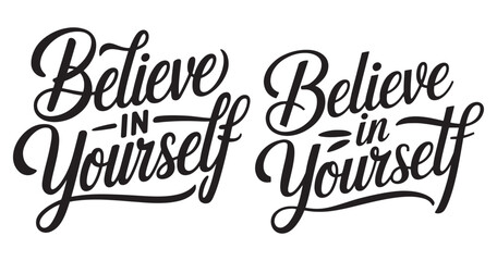 Believe in yourself typography lettering quote black and white