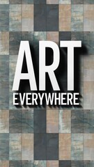 Art Everywhere Typography on Textured Background of Abstract Tiles 