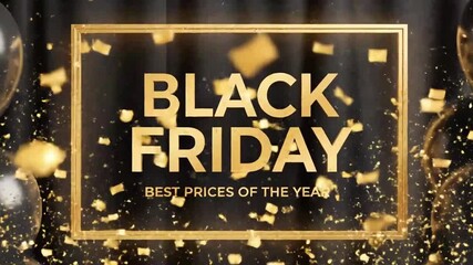 A luxurious Black Friday Best Prices of the Year animation with golden confetti and black balloons for a major holiday shopping event promotion