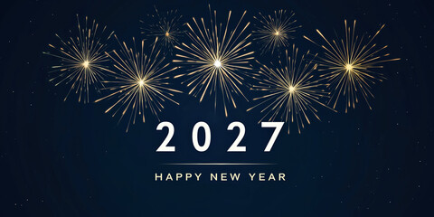 Happy New Year 2027 Gold White Numbers Fireworks Navy Black Background Celebration Greeting Card Banner Poster Social Media Design Festive Party NYE Event Template