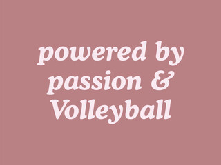 Powered by Passion and Volleyball minimal typography vector design 
