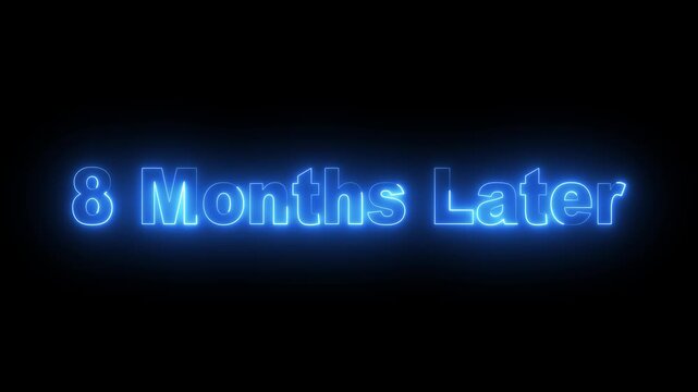 glowing neon 8 month later text animation on black background. neon blue text animation &ldquo;eight month later. futuristic neon typography animation 8 month Later. 4k video animation.