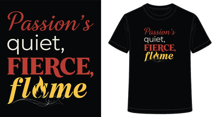 Black TShirt Design with Inspiring Quote Passions Quiet Fierce Flame Motivation