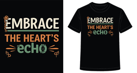 Colorful Typography TShirt Design Embrace the Hearts Echo Graphic Tee Shirt Design