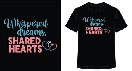 Whispered Dreams Shared Hearts Graphic Design TShirt Template for Couples Love Theme