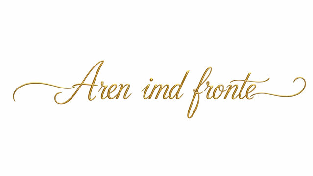 Elegant golden "Aren imd fronte" calligraphy on white, perfect for luxury design