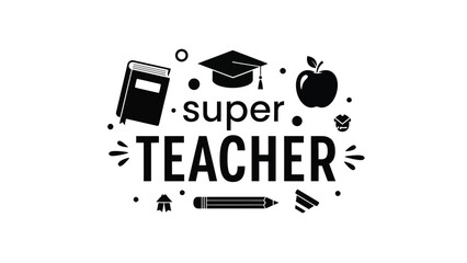 A graphic design celebrating a super teacher with educational symbols