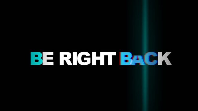 Glitch Be Right Back Overlay Text Animation with RGB Distortion 4K