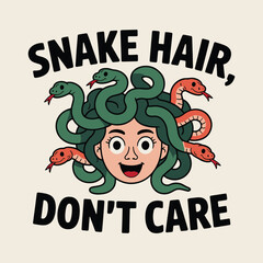 Snake Hair Don't Care Funny Medusa Cartoon Mythological Quote T Shirt Design