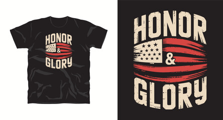 Honor and glory distressed usa flag t-shirt design for independence day veteran or memorial day