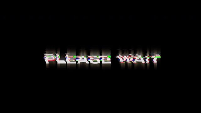 Please Wait text video Glitch on black background, High quality 4K