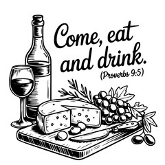 Come Eat and Drink Biblical Quote with Wine and Cheese Illustration, Proverbs 9:5