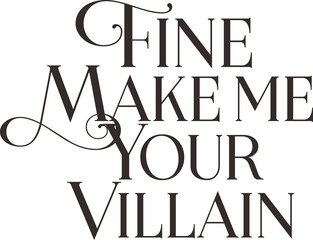 make me your villain