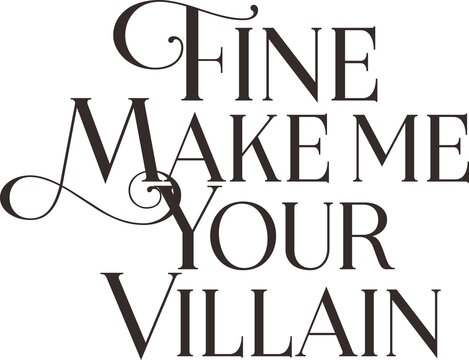 make me your villain