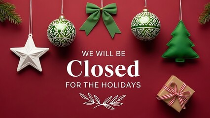 Festive holiday announcement graphic featuring hanging green and white ornaments a star and a small wrapped present declaring a temporary closure for seasonal celebrations