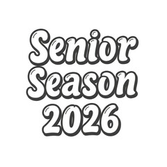 Obraz premium A graphic design with the words Senior Season 2026 in large white text on a black background