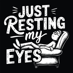 Just Resting My Eyes Funny Relaxing Quote With Recliner Illustration