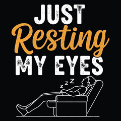 Just Resting My Eyes Funny Relax Quote With Recliner Illustration