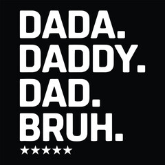 Dada Daddy Dad Bruh Funny Father Typography Quote Design