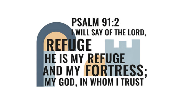 A graphic design with text from Psalm 912 about refuge and trust. It features minimalist castle shapes and a simple color scheme