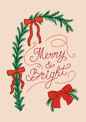 Hand drawn vector illustration of fir branches, bows and hand drawn quote merry and bright. Holiday greeting card with christmas frame and lettering