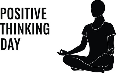 Simple black and white graphic illustration marking positive thinking day featuring a meditating silhouette next to bold text promoting mindful reflection and mental wellness awareness