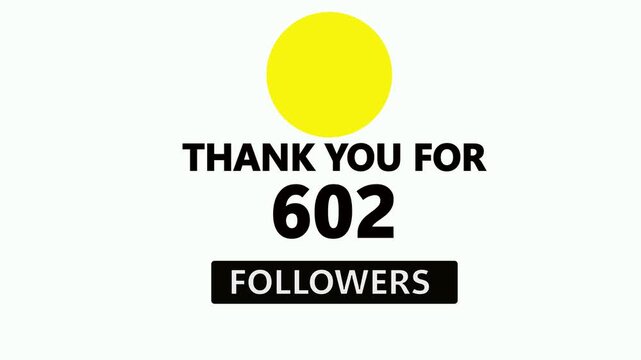 Thank you for 602 followers. Celebrate with your fans ,Congratulations Social media 602 followers counting notification icon animation on white background.4k video