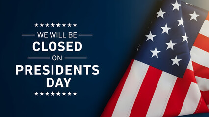 President's day closure notice celebrating american presidents