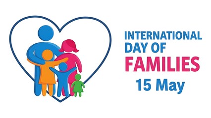 International day of families: celebrating unity and love on may 15th