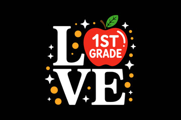 Love 1st Grade Apple Funny Back To School Teacher SVG Quotes File
