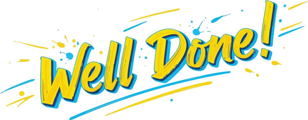 Vibrant 'Well Done!' text graphic, illustrating a powerful concept of accomplishment and positive reinforcement with energetic splatters and lines