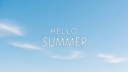 Hello Summer written on a blue sky with some cloud in the air