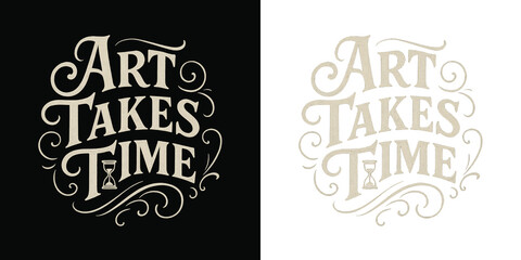 Art takes time quote lettering with hourglass symbol