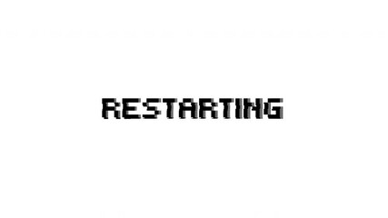 Restarting text glitch pixel digital system message suitable for conveying system errors, reboot processes, or retro digital themes in presentations and videos. - Powered by Adobe