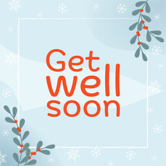 Get well soon - Schriftzug in englischer Sprache - Gute Besserung. Genesungskarte mit winterlichen Zweigen mit orangefarbenen Beeren vor einem Schneekristall-Hintergrund.