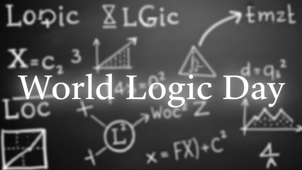 Graphic illustration promoting World Logic Day featuring white text superimposed over complex mathematical equations and logical diagrams drawn on a dark, blurred chalkboard background.