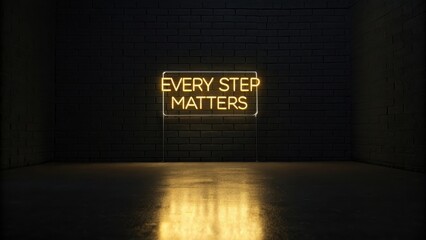 Illuminated neon sign displaying quote Every Step Matters