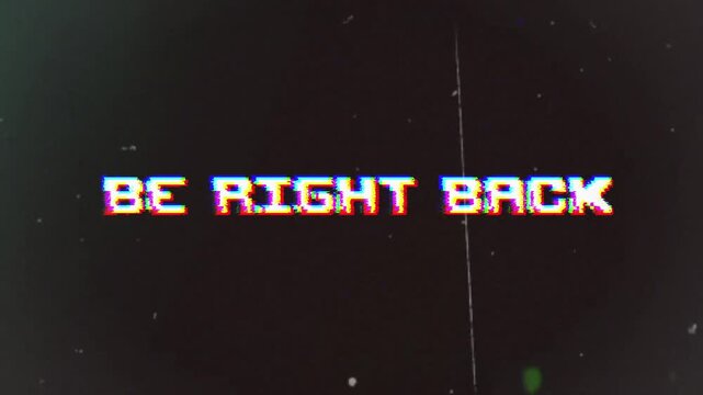 Be Right Back animation featuring a vintage glitch effect. Ideal for live streams, gaming channels, and nostalgic intermission screens.