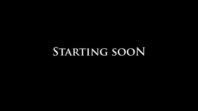 starting soon text in animation epic transition on black background